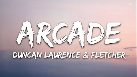 Duncan Laurence - Arcade (Lyrics) ft. FLETCHER