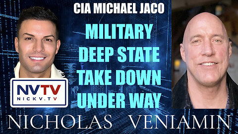 CIA Michael Jaco Discusses Military Deep State Take Down Under Way with Nicholas Veniamin