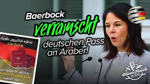 Araber jubeln: Baerbocks Verramschung des deutschen Passes geht weiter.Kommentar von Oliver Flesch