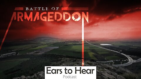 Ears to Hear Podcast 49 - Battle of Armageddon