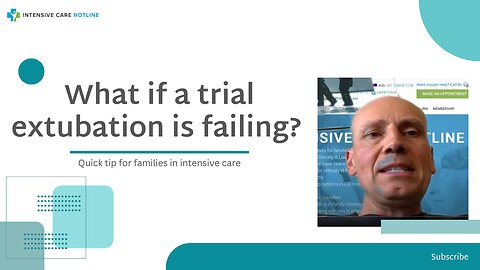 What if a Trial Extubation is Failing? Quick Tip for Families in Intensive Care