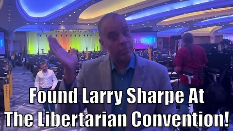 The Libertarian Convention Process, Challenge Of Keeping Ballot Access, RFK, & More! w/ Larry Sharpe