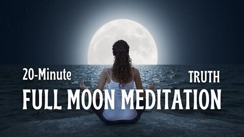 20 min. Full Moon Meditation | Heart Energy and Vibration | Ideal for aligning with Truth