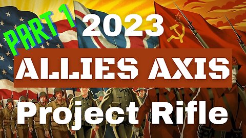 Allies Axis: 2023 Project Rifle Part 1