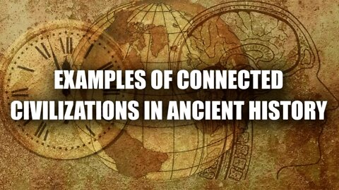 Examples of Connected Civilizations in Ancient History: James Keenan