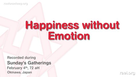 Maitreya Rael: Happiness without Emotion (72-02-04)