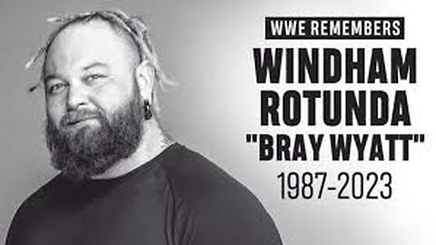 Bray Wyatt Has Passed Away...