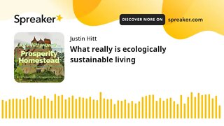 What really is ecologically sustainable living