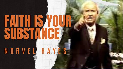 Faith is Your Substance - Norvel Hayes