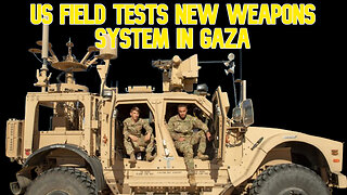 US Field Tests New Weapons System in Gaza: COI #608