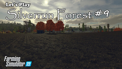 Let's Play | Silverrun Forest | #9 | Farming Simulator 22