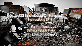 433 Knowledge Of Salvation - Instructions EP114 - Earth Judged, Setting People Free, Love of God