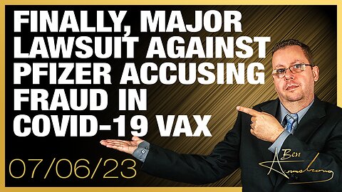 The Ben Armstrong Show | Finally, Major Lawsuit Against Pfizer Accusing Fraud In COVID-19 Vaccine