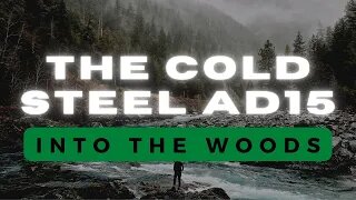 Into The Woods - The Cold Steel AD15 2020!
