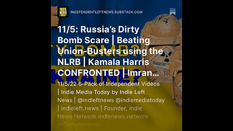 11/5: Russia’s Dirty Bomb Scare | Beating Union-Busters using the NLRB | Kamala Harris CONFRONTED +