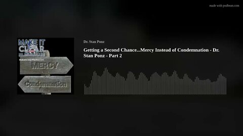 Getting a Second Chance...Mercy Instead of Condemnation - Dr. Stan Ponz - Part 2