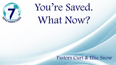 You Are Saved. What Now?