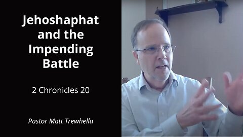 Jehoshaphat and the Impending Battle - 2 Chronicles 20