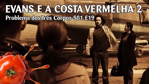 Problema dos Três Corpos S01 E19 - "Mike Evans e a Costa Vermelha 2"