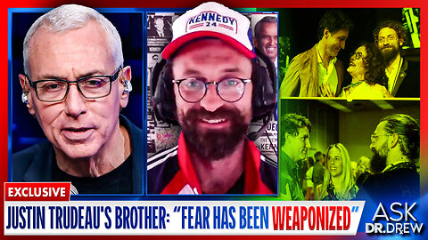 Kyle Kemper (Justin Trudeau's Brother) Says: "Fear Has Been Weaponized" Against The People In A "Coordinated Global Effort" – Ask Dr. Drew