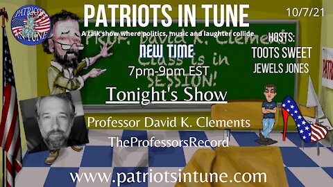 PROFESSOR DAVID K. CLEMENTS - CLASS IS IN SESSION - Patriots In Tune Show - #466- 10/7/2021