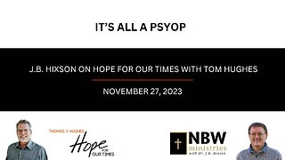 It's All a Psyop! (Dr. Hixson on Hope for Our Times with Tom Hughes)