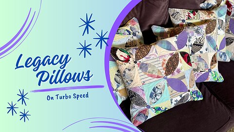 Creating Legacy Pillows on Turbo Speed