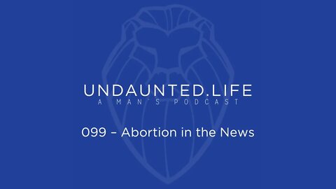 099 - Abortion in the News
