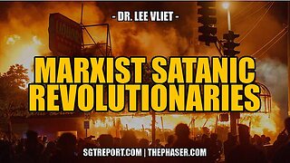 MARXISTS SATANIC REVOLUTIONARIES -- Dr. Lee Vliet