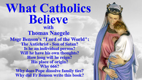 Msgr Benson's "Lord of the World": The Antichrist - Son of Satan? Is he an individual person? Will he have his own thoughts? How long will he reign? His place of origin? Why 666? ...