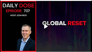 Global Reset | Ep. 737 - Daily Dose