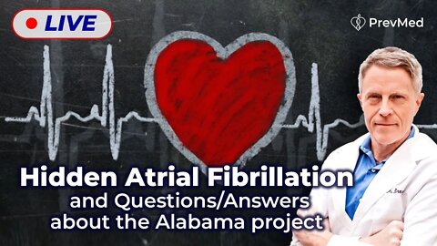 Hidden Atrial Fibrillation - & Questions/Answers about the Alabama project (LIVE)