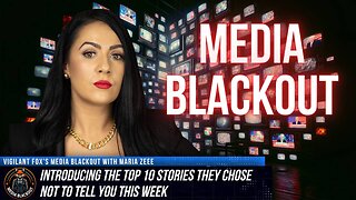 Media Blackout: 10 News Stories They Chose Not to Tell You – Episode 26