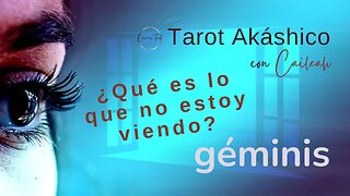 Tarot Akáshico 🌟 Géminis 🕊️, ¿Qué es lo que no estoy viendo?