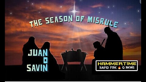 ⚡️🔨THE SEASON OF MISRULE ~ A Fireside Story ~ DARK to LIGHT w/ JUAN O SAVIN ~ 12.21.22