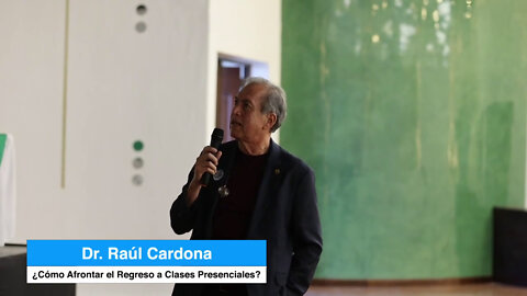 ¿Cómo afrontar el regreso a clases presenciales? Dr. Raúl Cardona