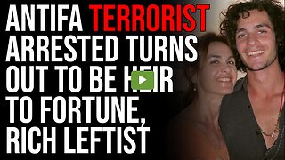 Antifa Terrorist Arrested Turns Out To Be Heir To Fortune, Rich Leftist