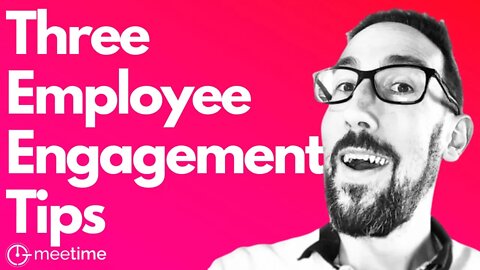 Three Tips For Employee Engagement
