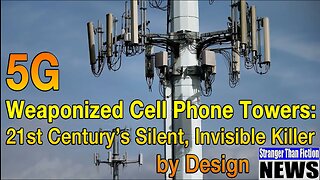 Weaponized Cell Phone Towers: 21st Century’s Silent, Invisible Killer by Design
