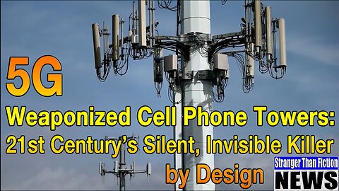 Weaponized Cell Phone Towers: 21st Century’s Silent, Invisible Killer by Design