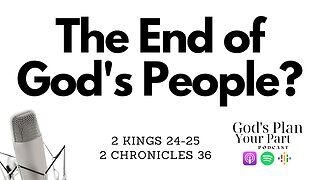 2 Kings 24-25, 2 Chronicles 36 | The Destruction of Judah: What Got Us to This Point?