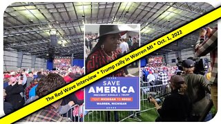 The Red Wave Interview * Trump rally in Warren MI * Oct. 1, 2022