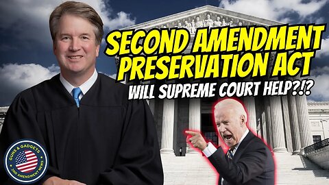 Second Amendment Preservation Act: Will The Supreme Court Help?!?