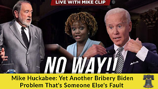 Mike Huckabee: Yet Another Bribery Biden Problem That's Someone Else's Fault