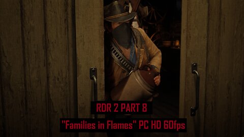 Red Dead Redemption 2 Part 8 "Families in Flames" PC HD 60fps