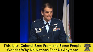 This Is Lt. Colonel Bree Fram and Some People Wonder Why No Nations Fear Us Anymore
