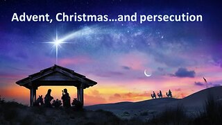 Sermon Only | Advent, Christmas...and persecution? | December 3, 2023