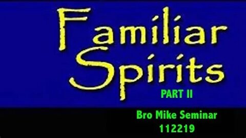 Seminar Familiar Spirits Part 2 112219:The Big 7! Holy Laughter. Glory. Gold Dust. Fake Holy Spirit