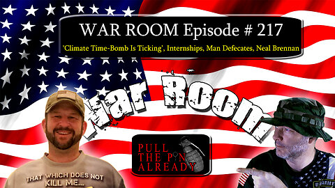 PTPA (WAR ROOM Ep 217): 'Climate Time-Bomb Is Ticking’, Internships, Man Defecates, Neal Brennan