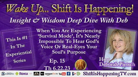 Shift Is Happening | When You Are Experiencing ‘Survival Mode’, It’s Nearly Impossible To Hear God’s Voice Or Real-Eyes Your Soul’s Purpose | Ep-15